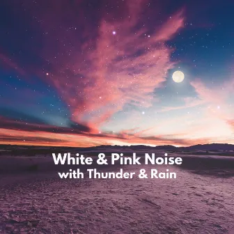 White & Pink Noise (With Thunder & Rain) by Thunderstorm Sounds