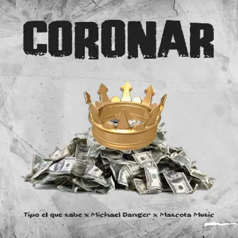 Coronar by Tipo El Que Sabe