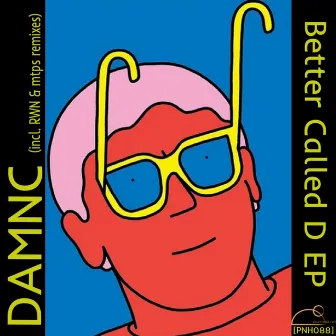 Better Called D EP (incl. RWN & mtps remixes) by DAMNC