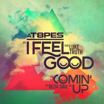 I Feel Good / Comin' Up by T8PES