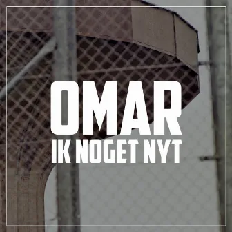 Ik Noget Nyt by Omar