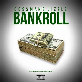 Bankroll by Bossmane Jizzle