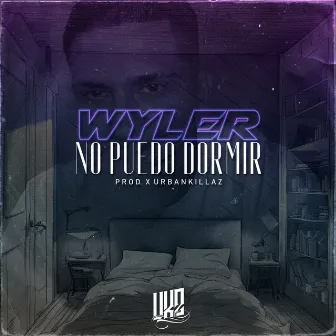 No Puedo Dormir by Wyler Ukz