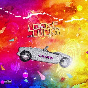 Loose and Lucky by Cairo