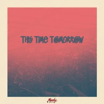 this time tomorrow by Moody.