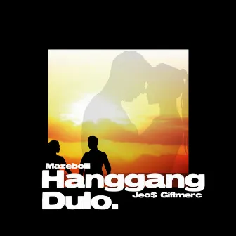 Hanggang Dulo by Mazeboiii