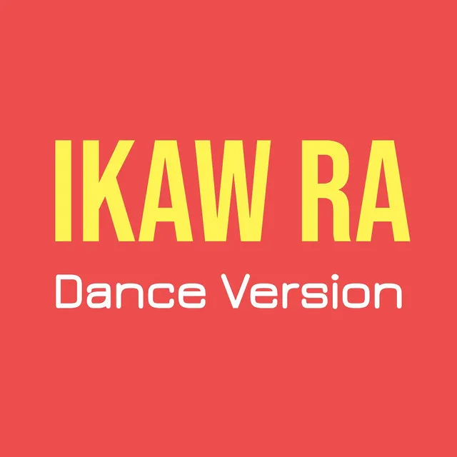 Ikaw Ra (Dance Version)