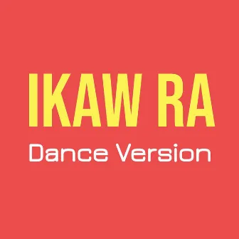 Ikaw Ra (Dance Version) by Jay-R Siaboc