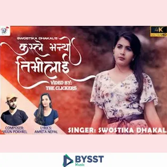 Kasle Bhanyo Timilai by Swostika Dhakal