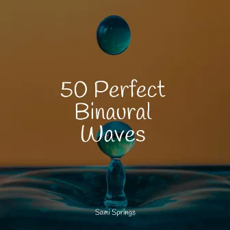 50 Perfect Binaural Waves by Masters of Binaurality