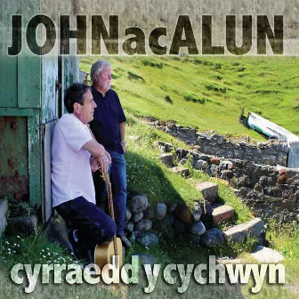 Cyrraedd Y Cychwyn by John Ac Alun