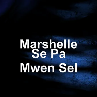 Se Pa Mwen Sel by Marshelle