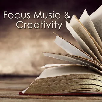 Focus Music & Creativity – Instrumental Songs for Studying, New Age Music to Improve Concentration, Fast Reading & Learning by Unknown Artist