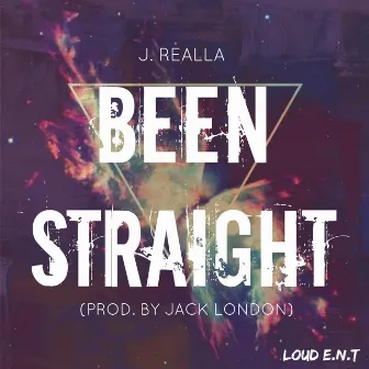 Been Straight by J. Realla