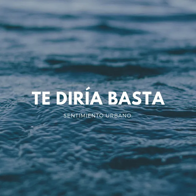 Te Diría Basta