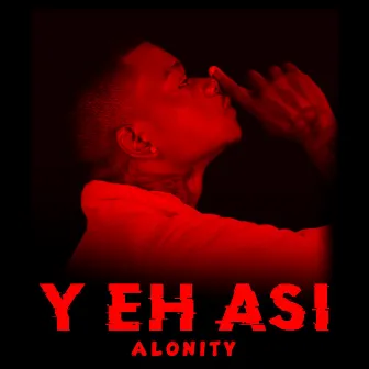 Y Eh Asi by Alonity