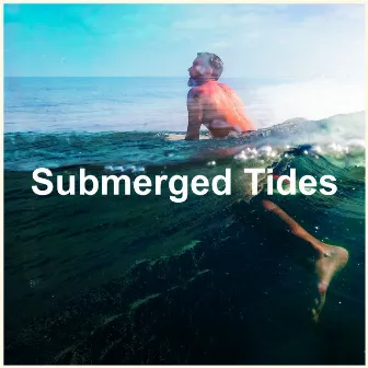 Submerged Tides by Underwater Sleep Orchestra