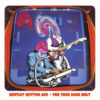 For Your Ears Only by Bentley Rhythm Ace