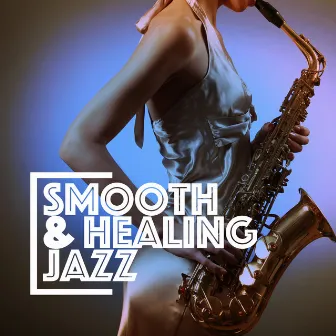 Smooth & Healing Jazz by Unknown Artist