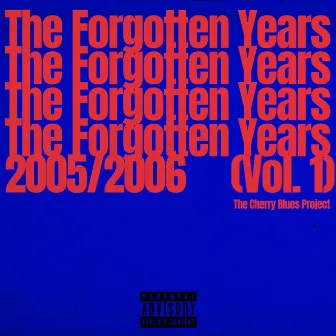 The Forgotten Years: 2005/2006, Vol. 1 by The Cherry Blues Project