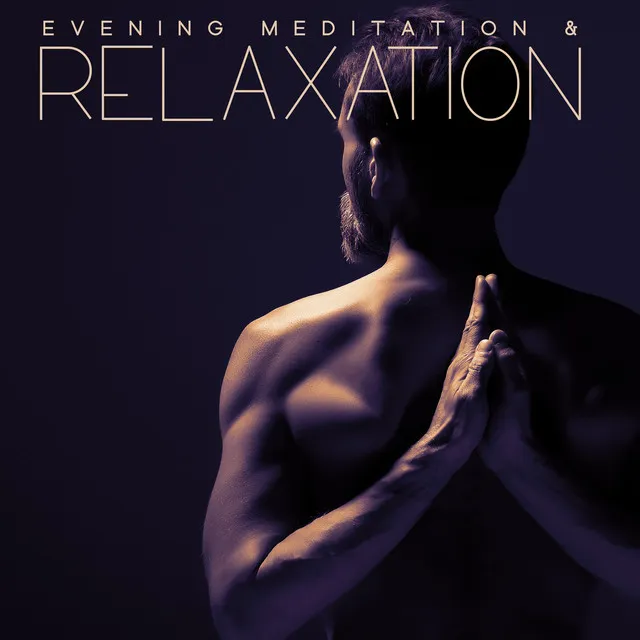 Evening Meditation & Relaxation: Deep Sleep, Rest, Relief, Music Lullabies