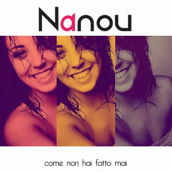 Come non hai fatto mai by Nanou