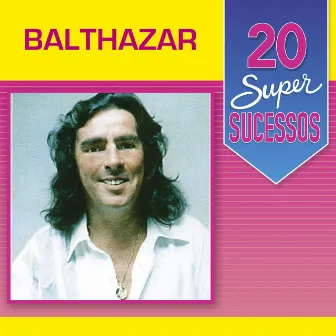 20 Super Sucessos: Balthazar by Balthazar