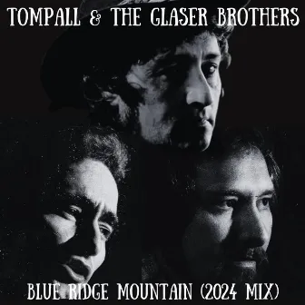 Blue Ridge Mountain (2024 Mix) by Tompall & The Glaser Brothers