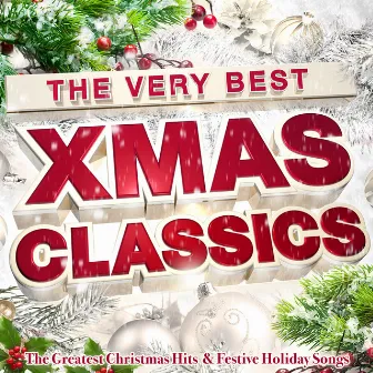 The Very Best Xmas Classics - The Greatest Christmas Hits & Festive Holiday Songs (Deluxe Edition) by Xmas Classics