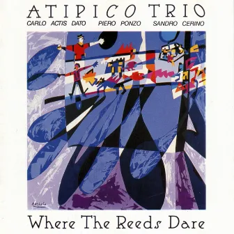 Where the Reeds Dare by Atipico Trio