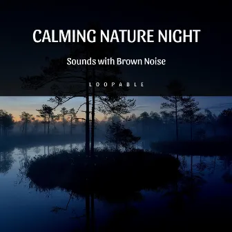 Calming Nature Night Sounds with Brown Noise, Loopable by Frog Sounds Channel