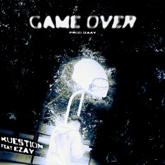 Game Over (prod. Izaay) by kuestion