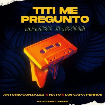 Tití Me Preguntó (Mambo Version) by ANTONIO GONZÁLEZ