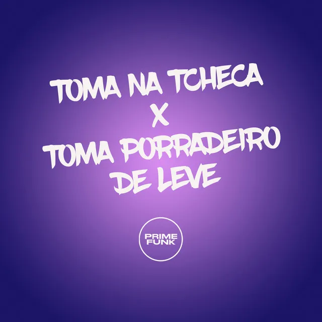 Toma na Tcheca X Toma Porradeiro de Leve