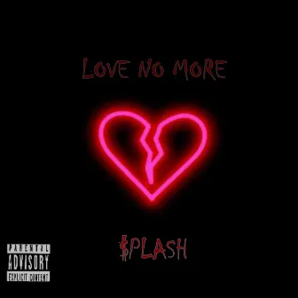 Love No Mo by $plash