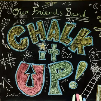 Chalk It Up! by Our Friends Band