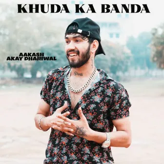 Khuda ka banda by Aakash