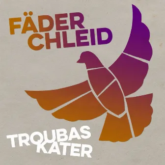 Fäderchleid by Troubas Kater