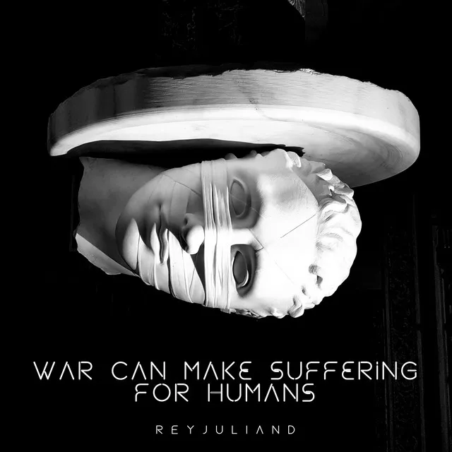 War Can Make Suffering For Humans