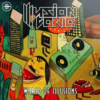 World Of Illusions by Illusion Tonic