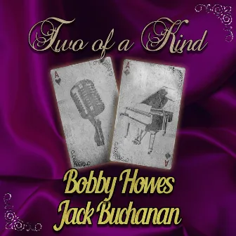 Two of a Kind: Bobby Howes & Jack Buchanan by Bobby Howes