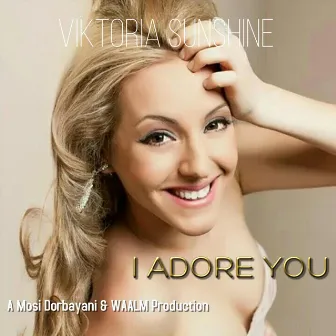 I Adore You by Viktoria Sunshine