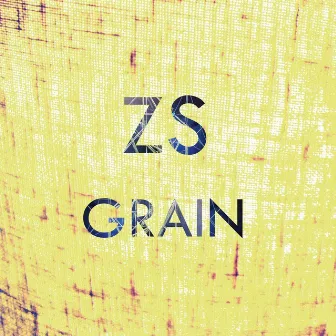 Grain by Zs