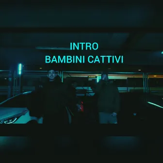 Intro by BAMBINI CATTIVI