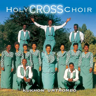 Kukhon' Umthombo by Holy Cross Choir