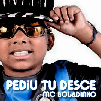 Pediu Tu Desce by MC Boladinho