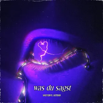 Was Du Sagst by wastednys