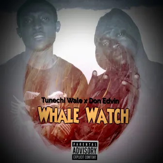 Whale Watch by Tunechi Wale