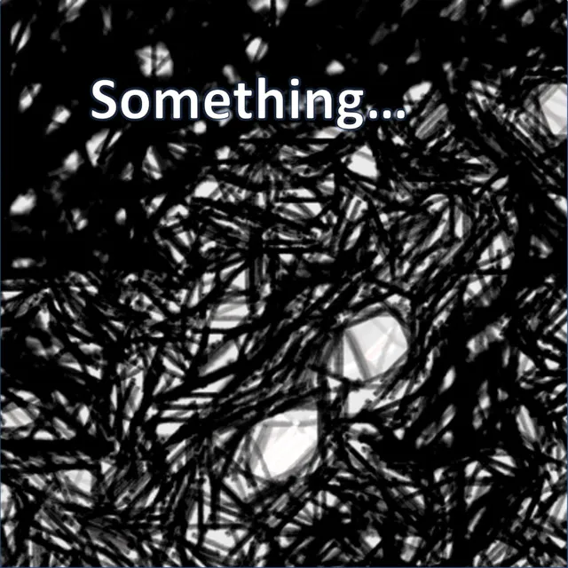 Something...