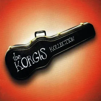 The Korgis Kollection by The Korgis